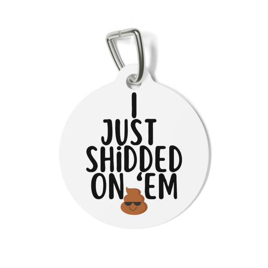 Shidded on Em Personalized Pet Tag Tag