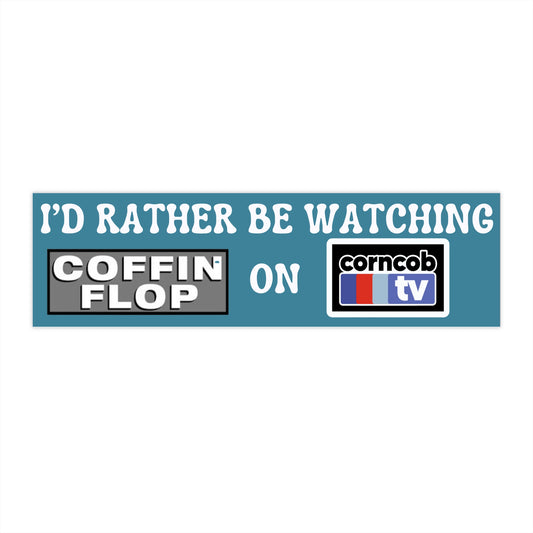 ITYSL Coffin Flop on Corncob TV Bumper Sticker Funny