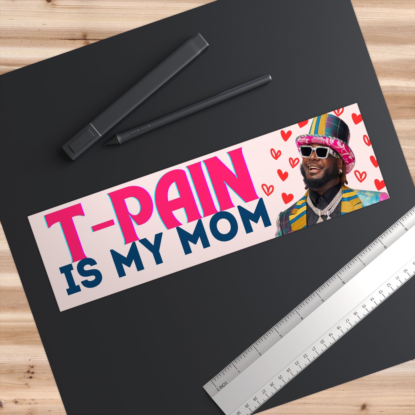 T PAIN Is My Mom Funny Bumper Sticker Decal