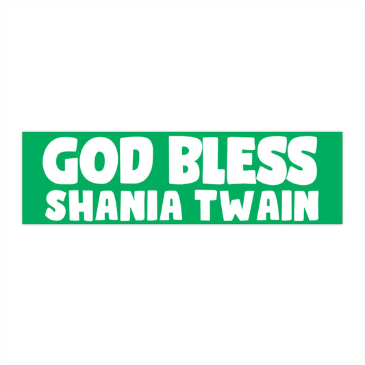 God Bless Shania Twain Bumper Stickers Funny