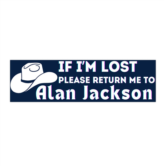 If I'm Lost Alan Jackson Country Music 90s Funny Bumper Sticker Decal