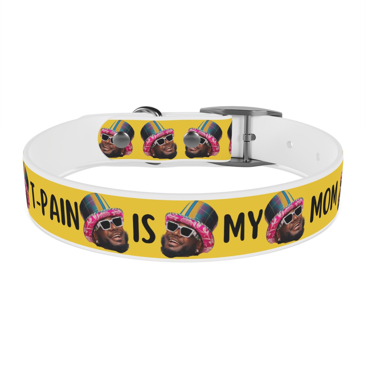 T-Pain Is My Mom Funny Dog or Cat Collar Choose Size and Buckle Finish